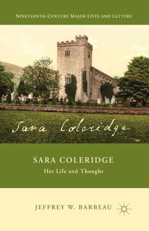 Sara Coleridge: Her Life and Thought de J. Barbeau
