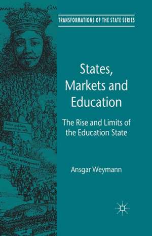 States, Markets and Education: The Rise and Limits of the Education State de A. Weymann