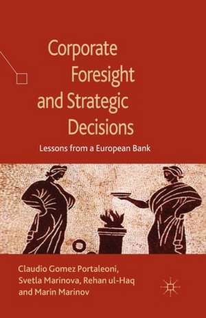 Corporate Foresight and Strategic Decisions: Lessons from a European Bank de S. Marinova