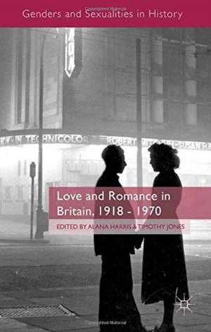 Love and Romance in Britain, 1918 - 1970 de A. Harris