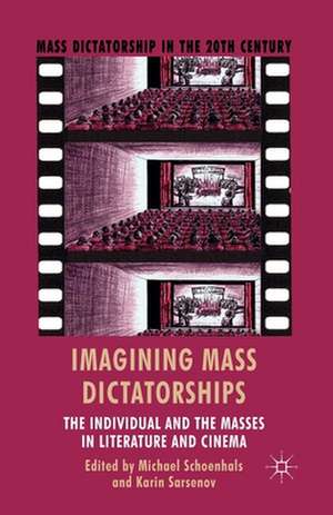 Imagining Mass Dictatorships: The Individual and the Masses in Literature and Cinema de M. Schoenhals