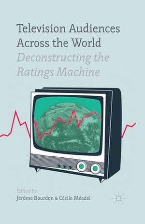 Television Audiences Across the World: Deconstructing the Ratings Machine de J. Bourdon