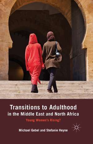 Transitions to Adulthood in the Middle East and North Africa: Young Women's Rising? de M. Gebel