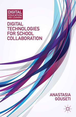 Digital Technologies for School Collaboration de A. Gouseti