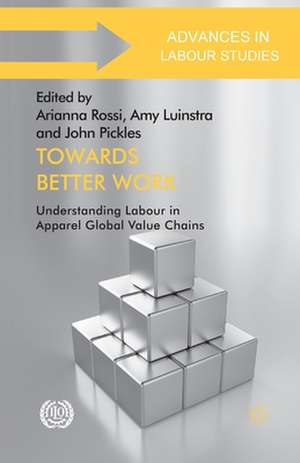 Towards Better Work: Understanding Labour in Apparel Global Value Chains de A. Rossi
