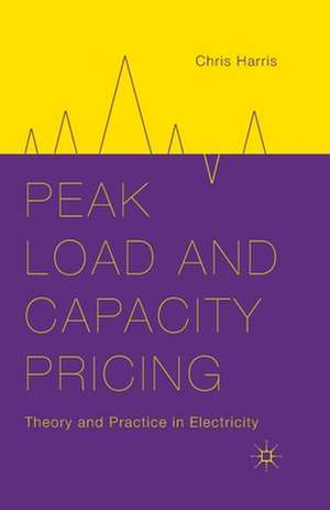 Peak Load and Capacity Pricing: Theory and Practice in Electricity de C. Harris