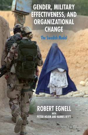 Gender, Military Effectiveness, and Organizational Change: The Swedish Model de R. Egnell