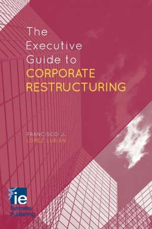 The Executive Guide to Corporate Restructuring de Kenneth A. Loparo