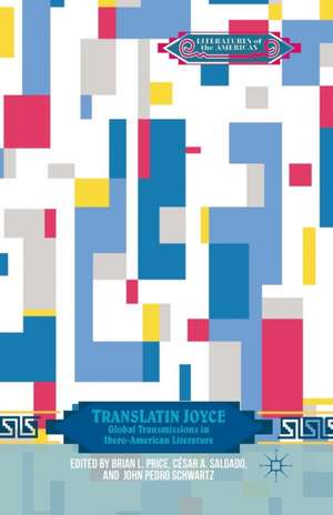 TransLatin Joyce: Global Transmissions in Ibero-American Literature de B. Price