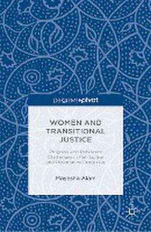 Women and Transitional Justice: Progress and Persistent Challenges in Retributive and Restorative Processes de M. Alam