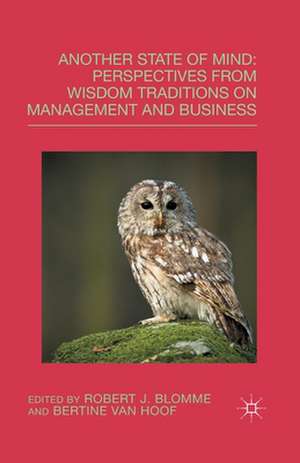 Another State of Mind: Perspectives from Wisdom Traditions on Management and Business de R. Blomme