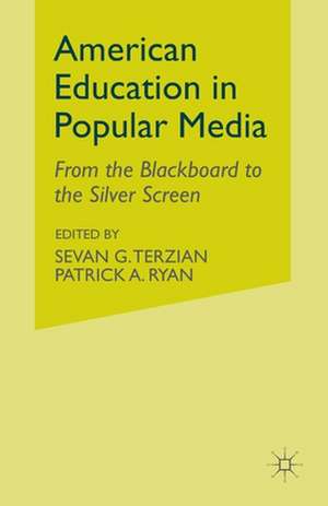 American Education in Popular Media: From the Blackboard to the Silver Screen de S. Terzian