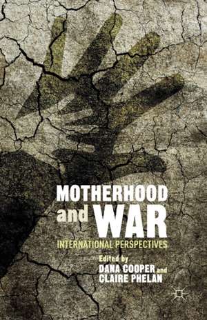 Motherhood and War: International Perspectives de D. Cooper