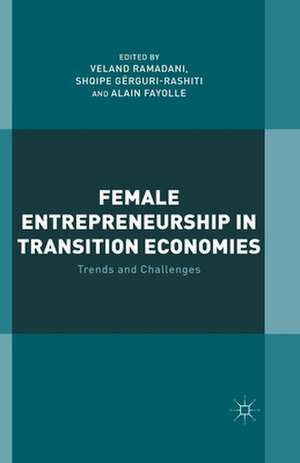 Female Entrepreneurship in Transition Economies: Trends and Challenges de V. Ramadani