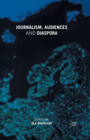 Journalism, Audiences and Diaspora de O. Ogunyemi