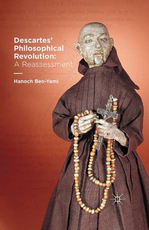 Descartes' Philosophical Revolution: A Reassessment de H. Ben-Yami