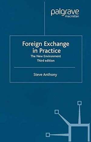 Foreign Exchange in Practice: The New Environment de S. Anthony