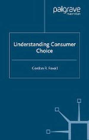 Understanding Consumer Choice de G. Foxall