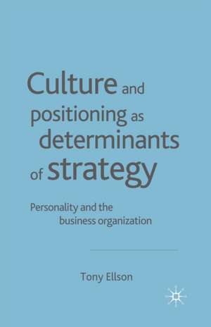 Culture and Positioning as Determinants of Strategy: Personality and the Business Organization de Tony Ellson