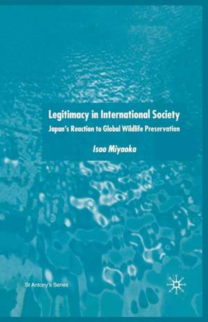 Legitimacy in International Society: Japan’s Reaction to Global Wildlife Preservation de I. Miyaoka