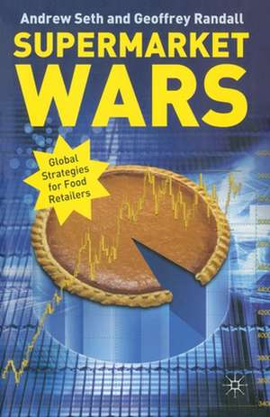 Supermarket Wars: Global Strategies for Food Retailers de A. Seth