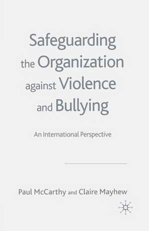 Safeguarding the Organization Against Violence and Bullying: An International Perspective de P. McCarthy