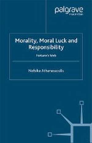 Morality, Moral Luck and Responsibility: Fortune's Web de N. Athanassoulis