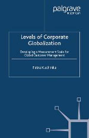 Levels of Corporate Globalization: Developing a Measurement Scale for Global Customer Management de P. Kuchinka