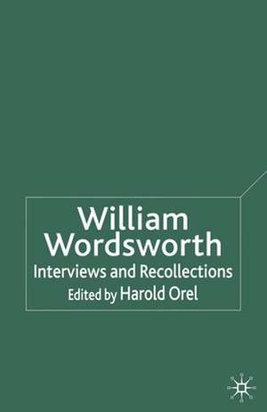 William Wordsworth: Interviews and Recollections de H. Orel