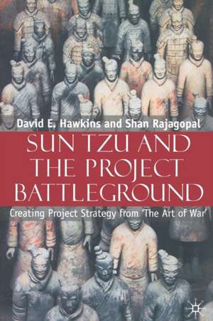 Sun Tzu and the Project Battleground: Creating Project Strategy from 'The Art of War' de David E. Hawkins