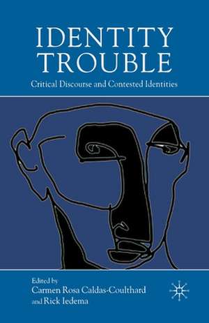 Identity Trouble: Critical Discourse and Contested Identities de C. Caldas-Coulthard