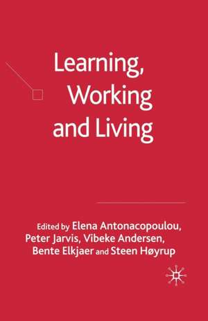 Learning, Working and Living: Mapping the Terrain of Working Life Learning de Elena Antonacopoulou