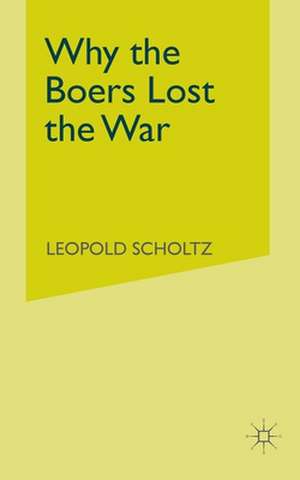 Why the Boers Lost the War de L. Scholtz