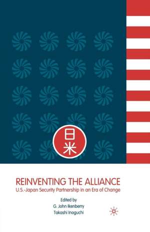 Reinventing the Alliance: US - Japan Security Partnership in an Era of Change de G. Ikenberry