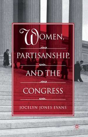 Women, Partisanship, and the Congress de J. Evans