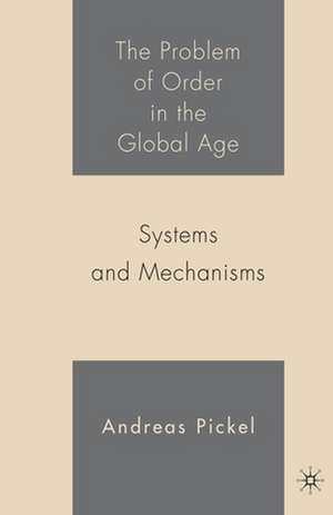 The Problem of Order in the Global Age: Systems and Mechanisms de A. Pickel