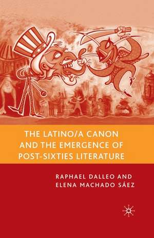 The Latino/a Canon and the Emergence of Post-Sixties Literature de R. Dalleo