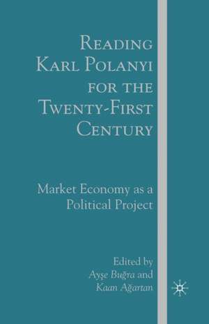 Reading Karl Polanyi for the Twenty-First Century: Market Economy as a Political Project de A. Bugra