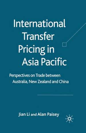 International Transfer Pricing in Asia Pacific: Perspectives on Trade between Australia, New Zealand and China de J. Li