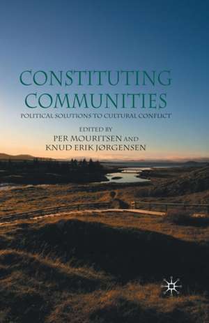 Constituting Communities: Political Solutions to Cultural Conflict de P. Mouritsen