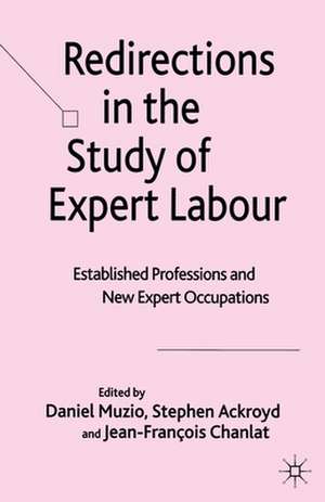 Redirections in the Study of Expert Labour: Established Professions and New Expert Occupations de D. Muzio