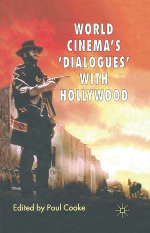 World Cinema's 'Dialogues' With Hollywood de P. Cooke