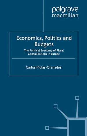 Economics, Politics and Budgets: The Political Economy of Fiscal Consolidations in Europe de C. Mulas-Granados