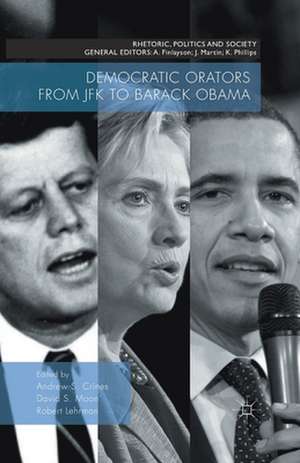 Democratic Orators from JFK to Barack Obama de Andrew S. Crines