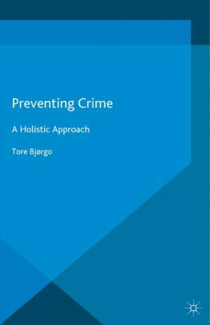 Preventing Crime: A Holistic Approach de Tore Bjørgo