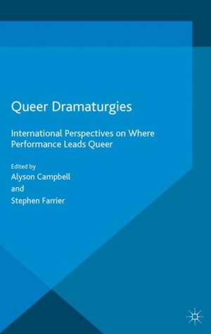 Queer Dramaturgies: International Perspectives on Where Performance Leads Queer de Alyson Campbell