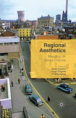 Regional Aesthetics: Mapping UK Media Cultures de Hugh Chignell