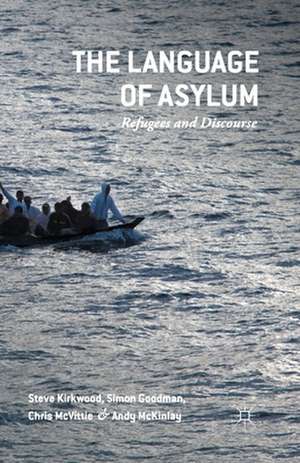 The Language of Asylum: Refugees and Discourse de Steven Kirkwood