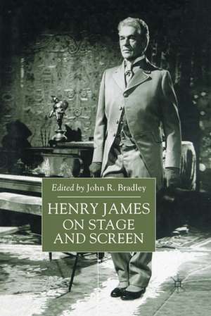 Henry James on Stage and Screen de John Bradley