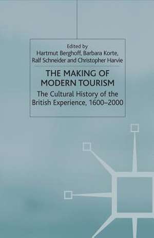 The Making of Modern Tourism: The Cultural History of the British Experience, 1600-2000 de Barbara Korte